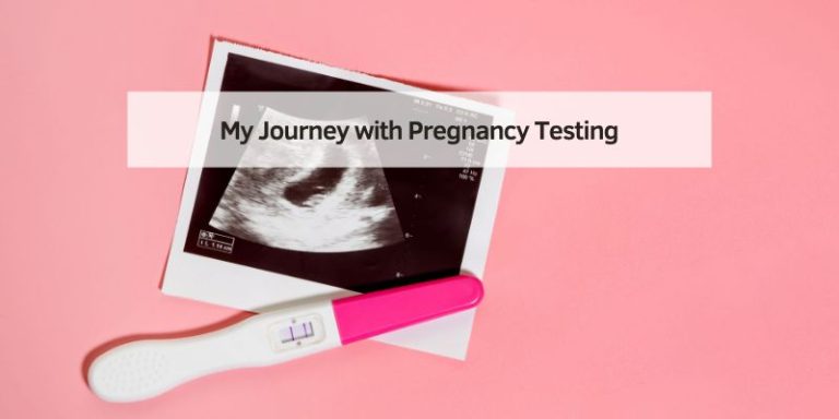 My Journey with Pregnancy Testing
