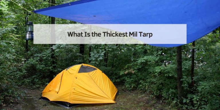 What Is the Thickest Mil Tarp