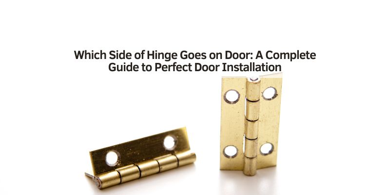 Which Side of Hinge Goes on Door