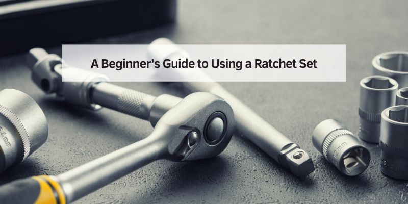 A Beginner’s Guide to Using a Ratchet Set