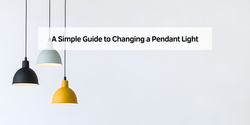 A Simple Guide to Changing a Pendant Light