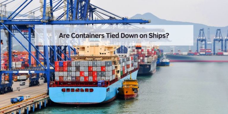 Are Containers Tied Down on Ships