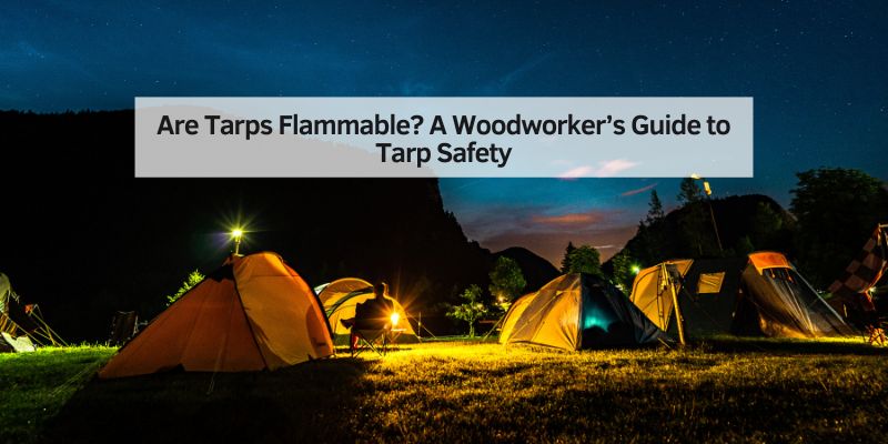 Are Tarps Flammable