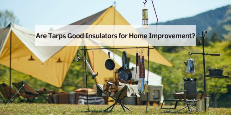 Are Tarps Good Insulators for Home Improvement