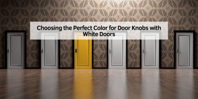 Choosing the Perfect Color for Door Knobs with White Doors