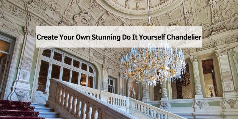Create Your Own Stunning Do It Yourself Chandelier