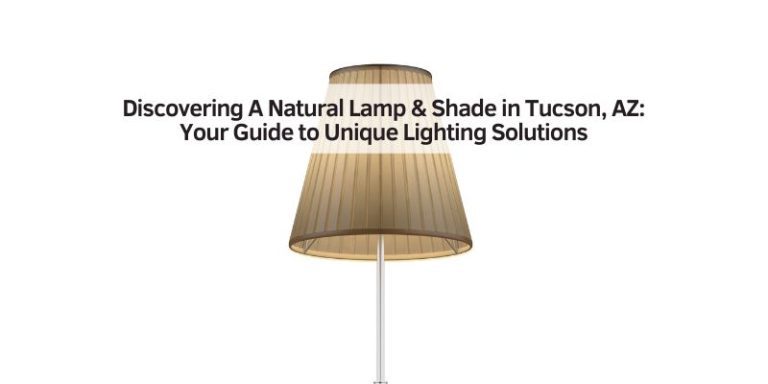 Discovering A Natural Lamp & Shade in Tucson