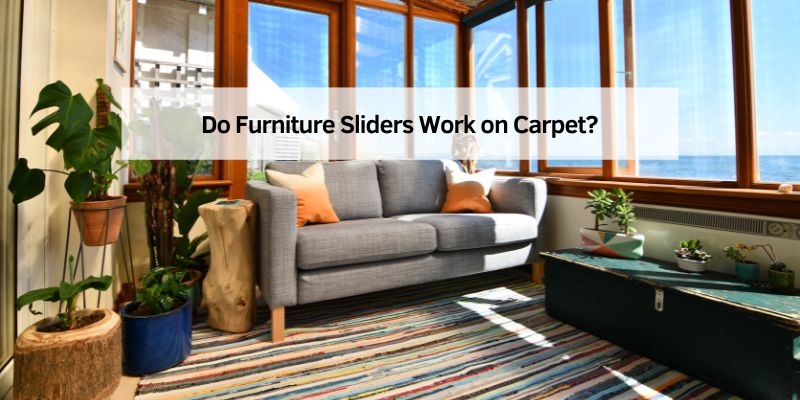 Do Furniture Sliders Work on Carpet