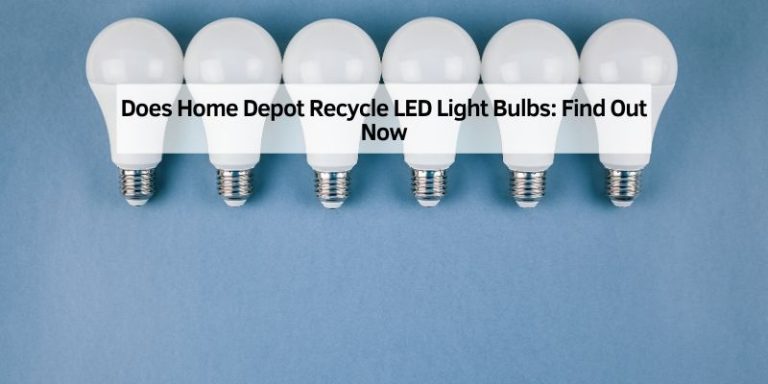 Does Home Depot Recycle LED Light Bulbs
