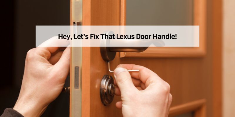 Hey, Let’s Fix That Lexus Door Handle
