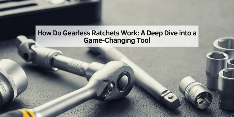 How Do Gearless Ratchets Work