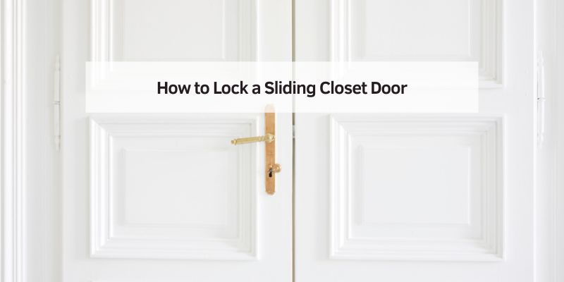 How to Lock a Sliding Closet Door