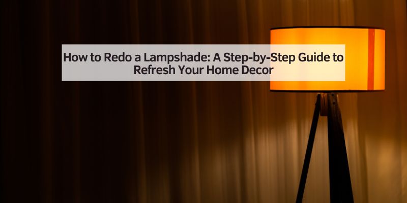 How to Redo a Lampshade
