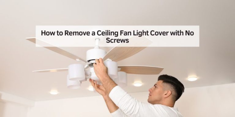 How to Remove a Ceiling Fan Light Cover with No Screws