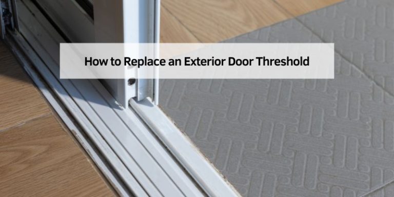 How to Replace an Exterior Door Threshold