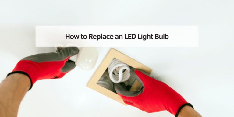 How to Replace an LED Light Bulb