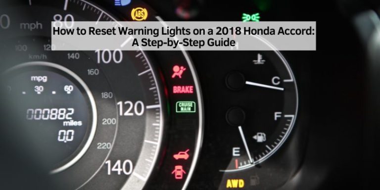 How to Reset Warning Lights on a 2018 Honda Accord: A Step-by-Step Guide