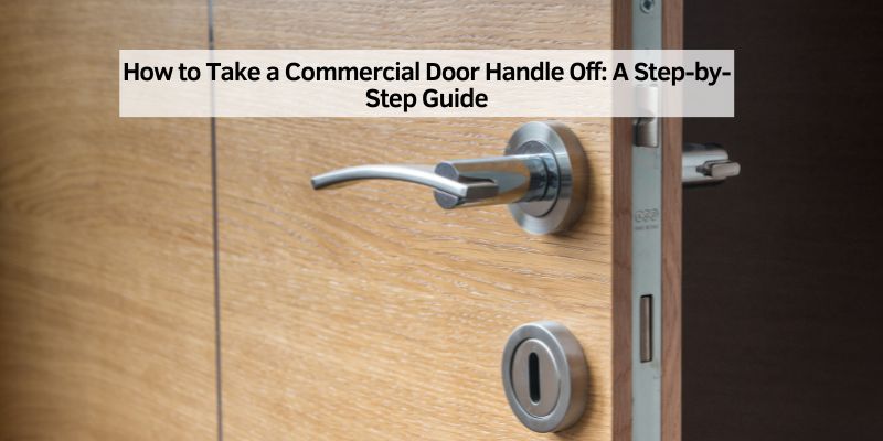 How to Take a Commercial Door Handle Off