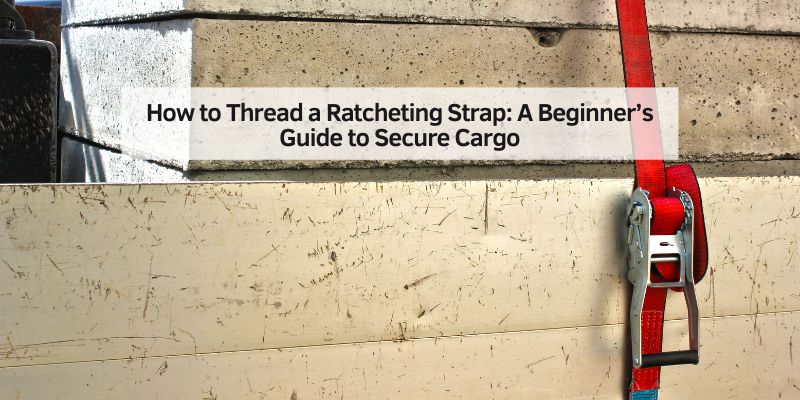 How to Thread a Ratcheting Strap