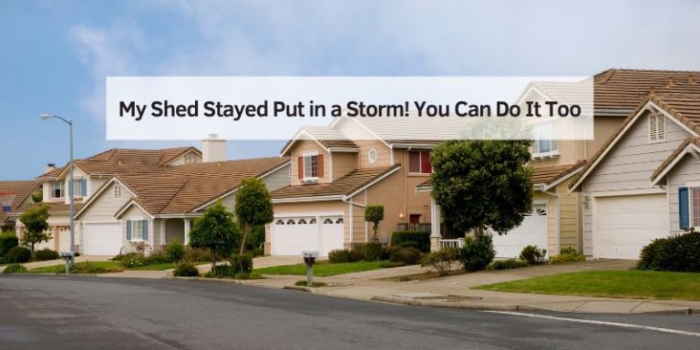 My Shed Stayed Put in a Storm! You Can Do It Too