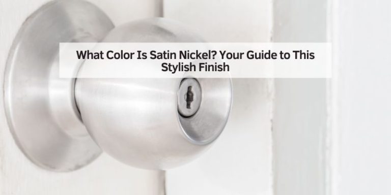 What Color Is Satin Nickel