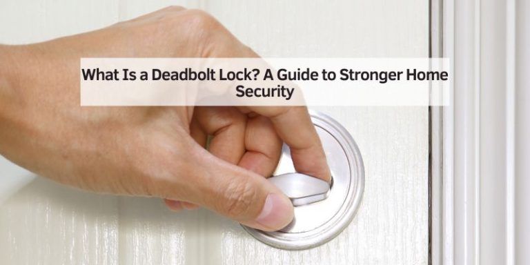 What Is a Deadbolt Lock