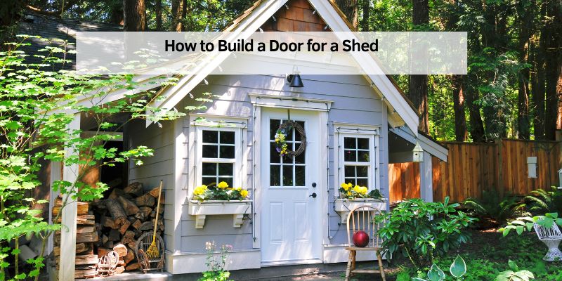 How to Build a Door for a Shed