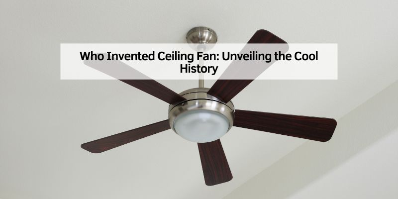 Who Invented Ceiling Fan