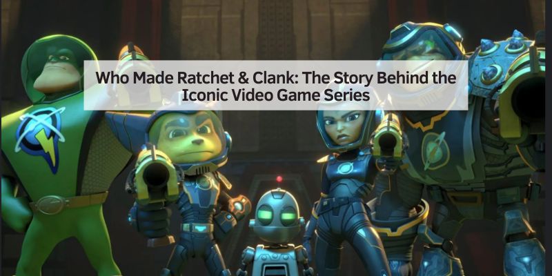 Who Made Ratchet & Clank