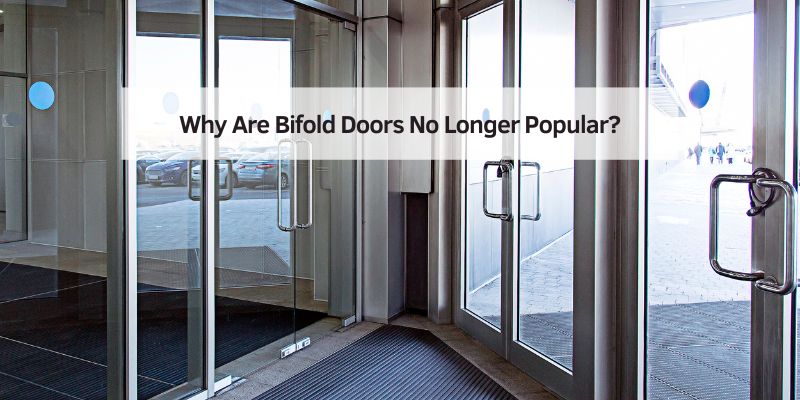 Why Are Bifold Doors No Longer Popular
