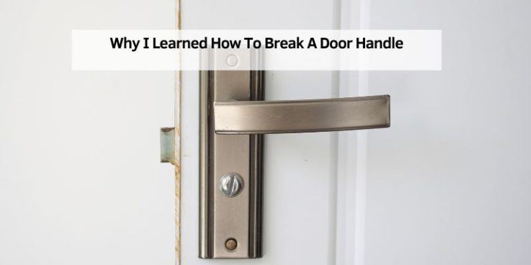 Why I Learned How To Break A Door Handle