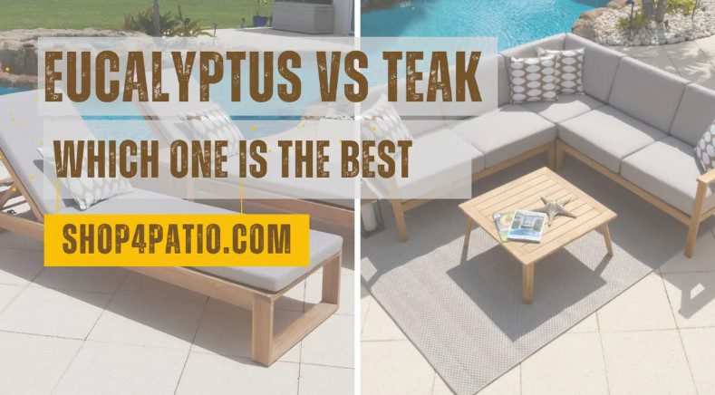 Eucalyptus vs Teak Outdoor Furniture